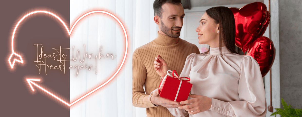 ایده هایی برای به دست آوردن دوباره قلب او